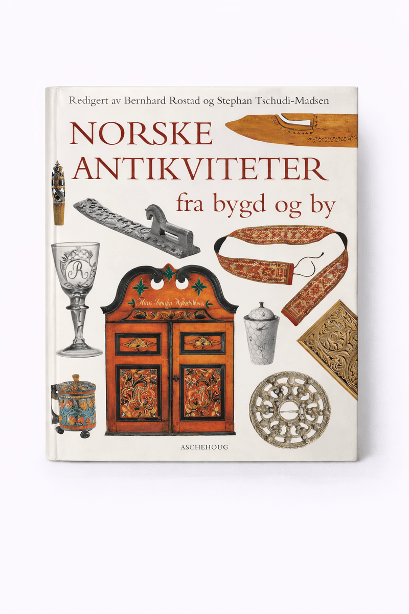 Bernhard Rostad og Stephan Schudi-Madsen - Norske antikviteter fra bygd og by